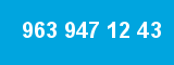 963 947 12 43